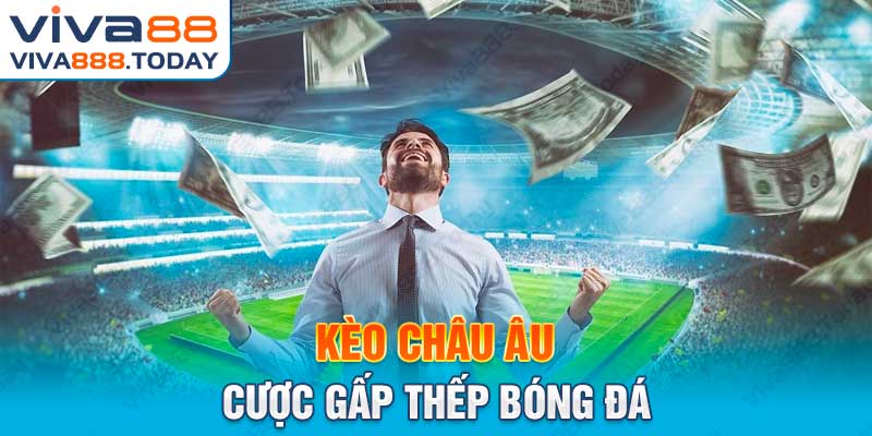 Cược xiên kèo châu Âu