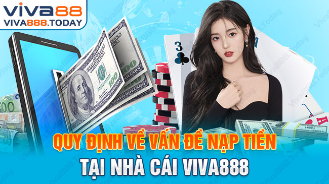 Điều Khoản Và Điều Kiện Quy định về vấn đề nạp tiền tại nhà cái Viva88
