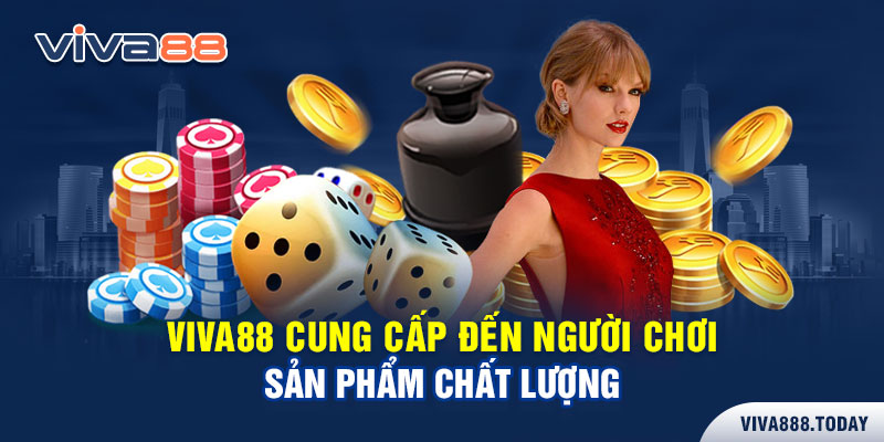 Viva88 cung cấp đến người chơi sản phẩm chất lượng